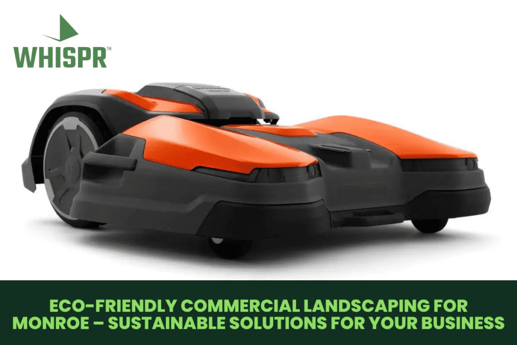 Eco-Friendly Commercial Landscaping for Monroe – Sustainable Solutions for Your Business