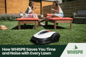 How WHISPR Saves You Time and Noise with Every Lawn